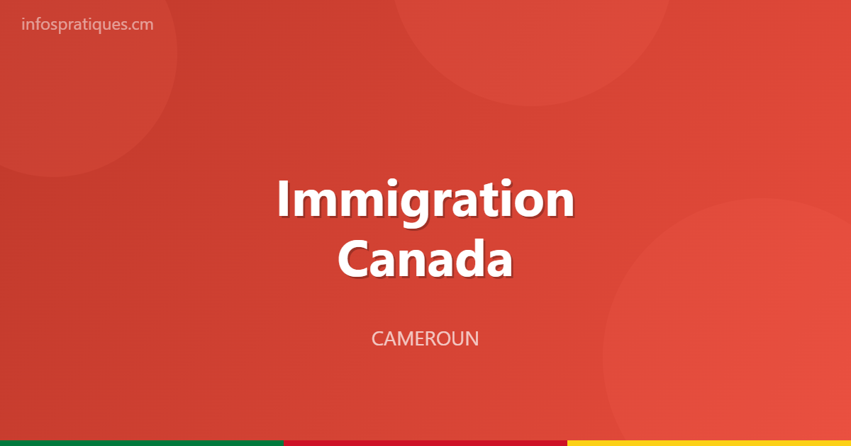 immigration canada cameroun