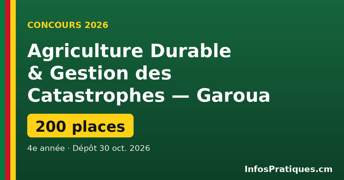 Concours Agriculture Durable et Gestion des Catastrophes Garoua 2026 - 200 places 4e année