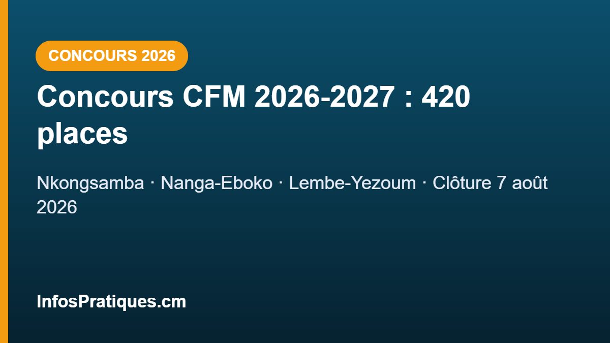 Concours CFM 2026-2027 Cameroun : 420 places