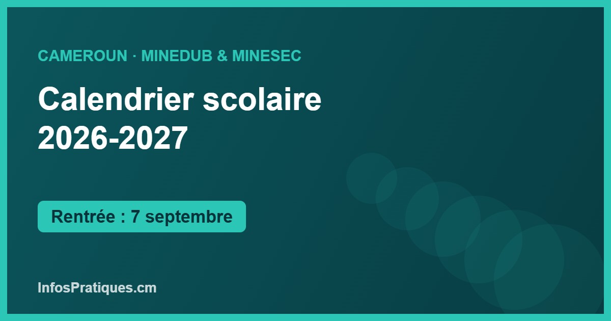 Calendrier scolaire 2026-2027 au Cameroun — rentrée des élèves le 7 septembre 2026