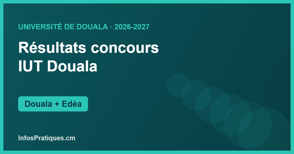 Résultats du concours IUT Douala et site d'Edéa 2026-2027 — liste des admis