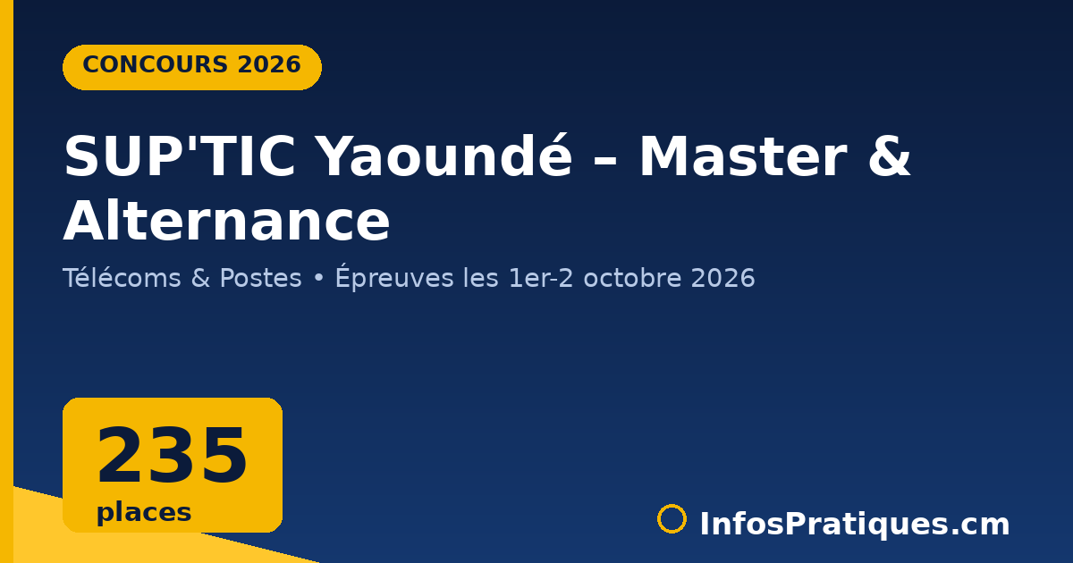 Concours SUP'TIC 2026 Yaoundé - Master et Alternance, 235 places